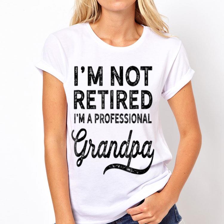 I'm Not Retired A Professional Grandpa shirt 12 I'm Not Retired A Professional Grandpa shirt