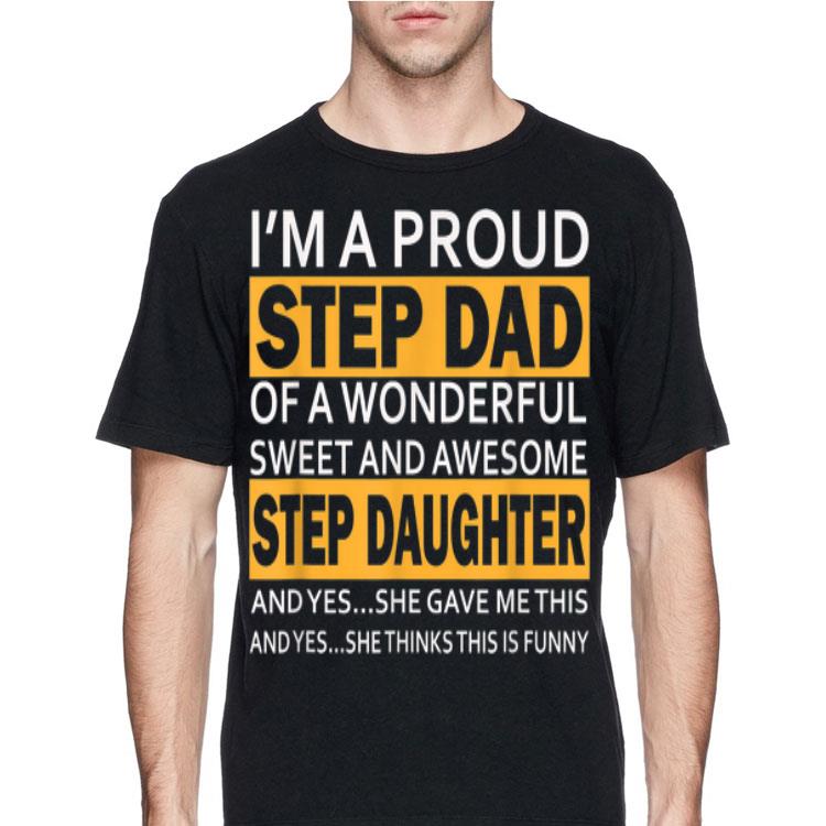 I'm proud Step Dad Of A Wonderfull Sweet And Awesome Step Daughter shirt 12 I'm proud Step Dad Of A Wonderfull Sweet And Awesome Step Daughter shirt