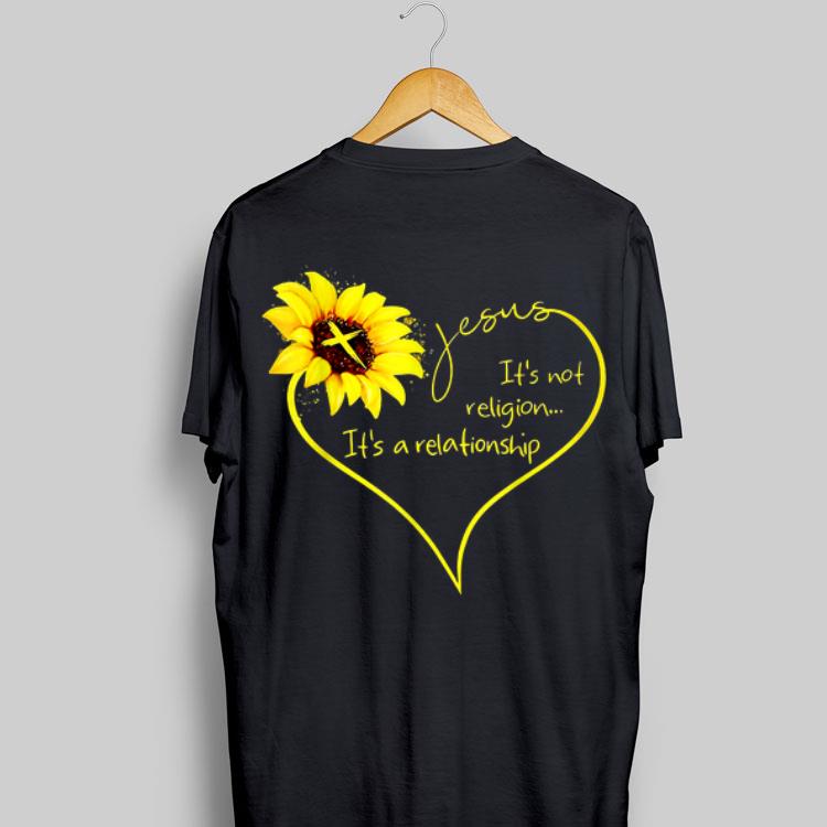 Jesus It's Not A Religion It's A Relationship Sunflower shirt 8