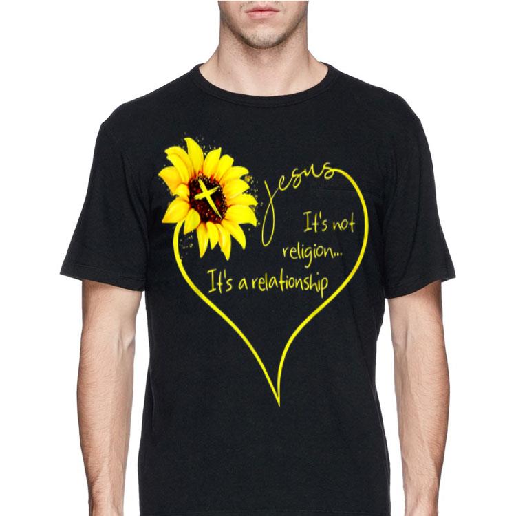 Jesus It's Not A Religion It's A Relationship Sunflower shirt 12 Jesus It's Not A Religion It's A Relationship Sunflower shirt