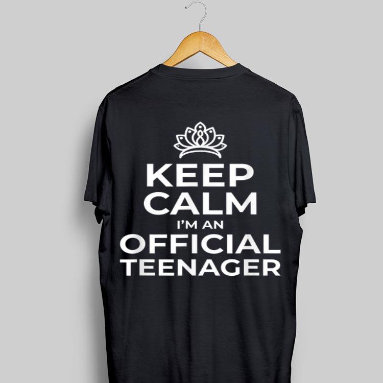 Keep Calm I'm An Official Teemager shirt 9