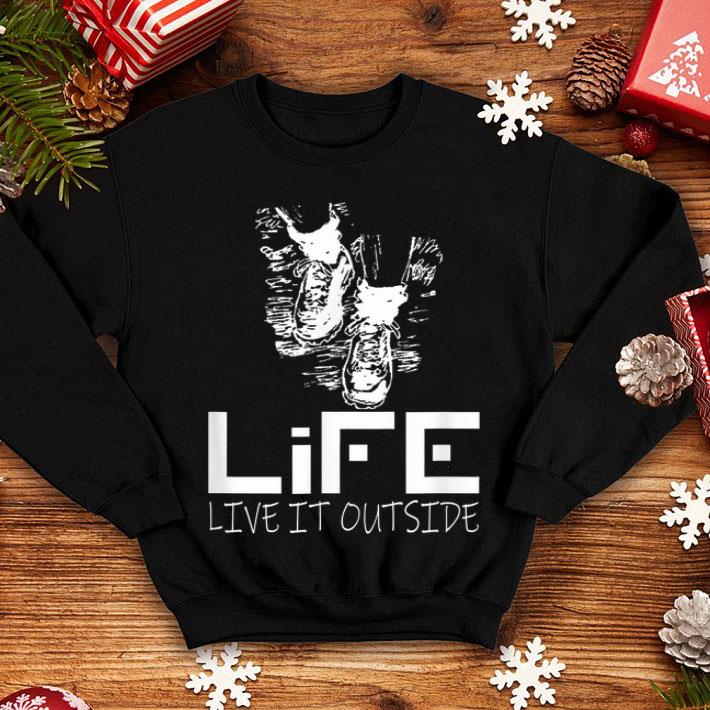 Life live it outside hiking boots on trail shirt 12 Life live it outside hiking boots on trail shirt
