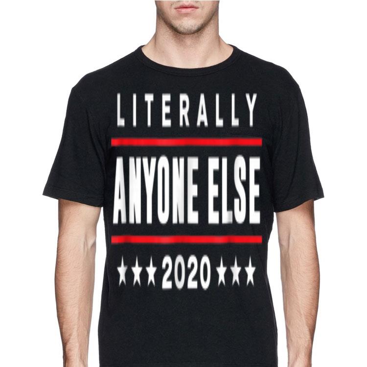 Literally Anyone Else 2020 Trump shirt 12 Literally Anyone Else 2020 Trump shirt