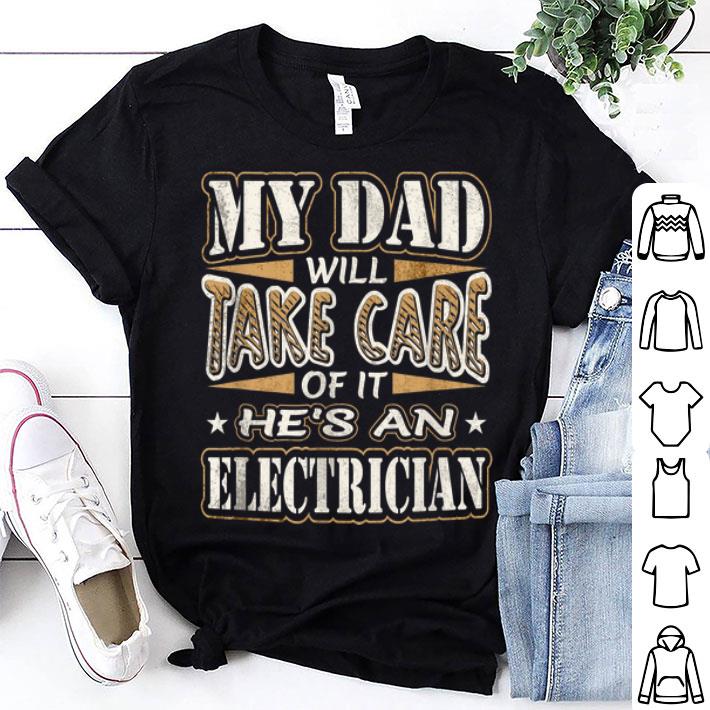 My Dad Take Care He's an Electrician Father's Day shirt 8