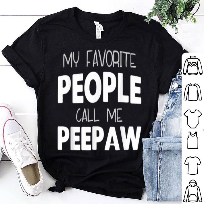 My Favorite People Call Me Peepaw Father's Day shirt 9