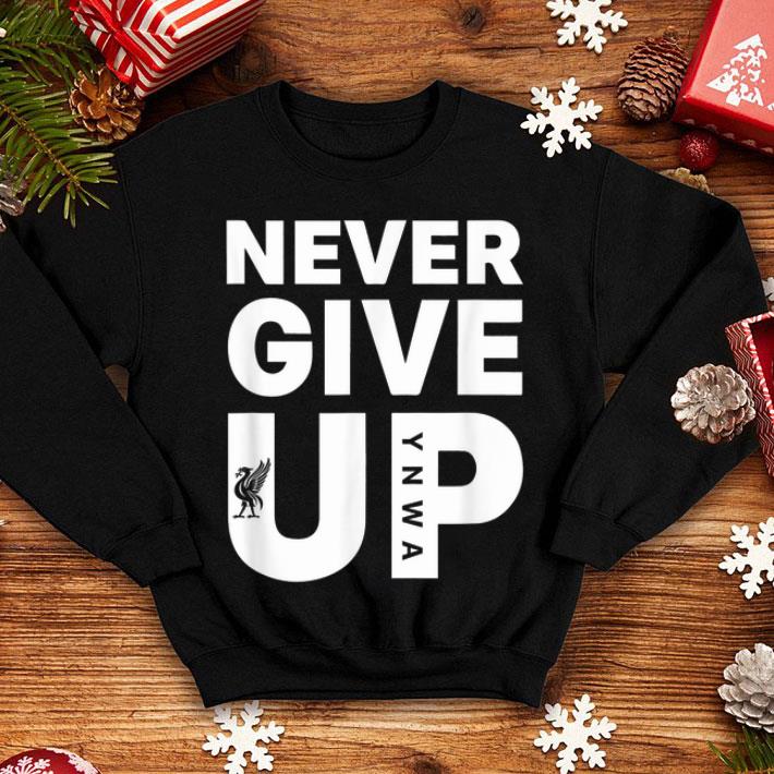 Never Give Up YNWA Liverpool Fc shirt 12 Never Give Up YNWA Liverpool Fc shirt