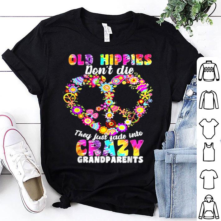 Old Hippies Dont Die They Just Fade Into Crazy Grandparent shirt 9