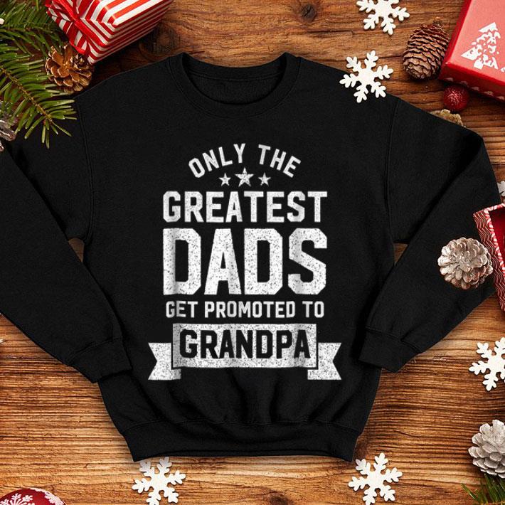 Only The Greatest Dads Get Promoted To Grandpa shirt 12 Only The Greatest Dads Get Promoted To Grandpa shirt