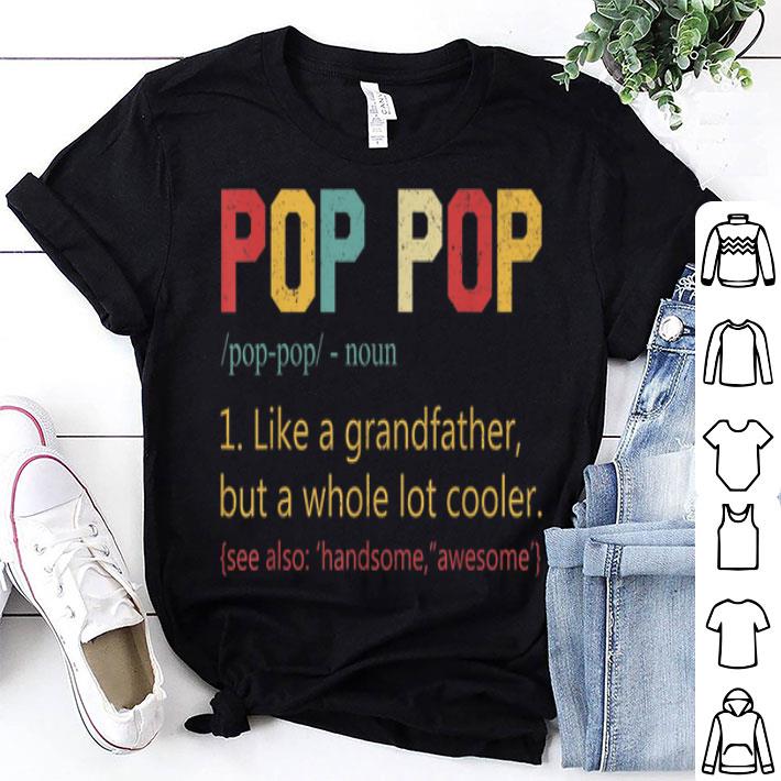 Pop Pop Definition Like A Grandfather Father Day shirt 8