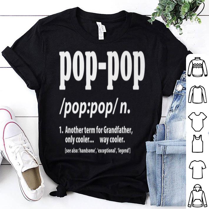 Pop-Pop NAnother Term For Grandfather Only Cooler Dad shirt 9
