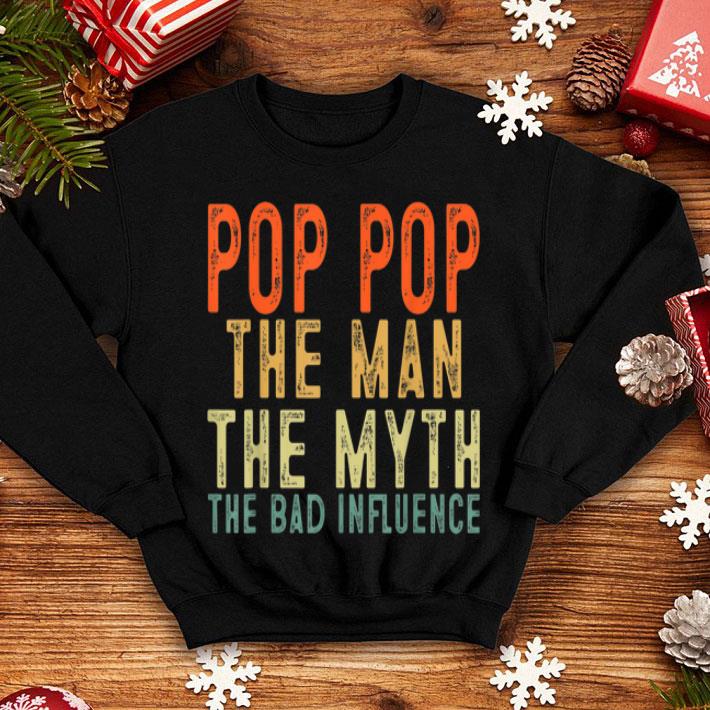 Pop Pop The Man The Myth The Bad Influence Granddad shirt 12 Pop Pop The Man The Myth The Bad Influence Granddad shirt