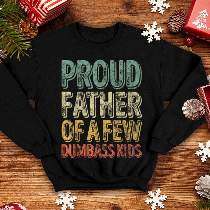 Proud Father Of A Few Dumbass shirt 12 Proud Father Of A Few Dumbass shirt