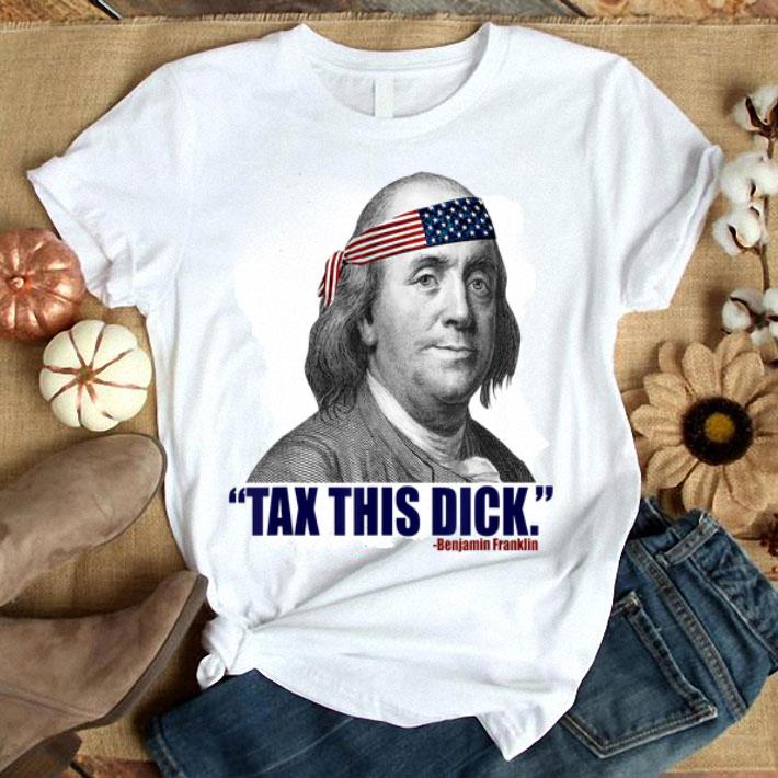 Republican Libertarian Tax This Dick Benjamin Franklin shirt 9
