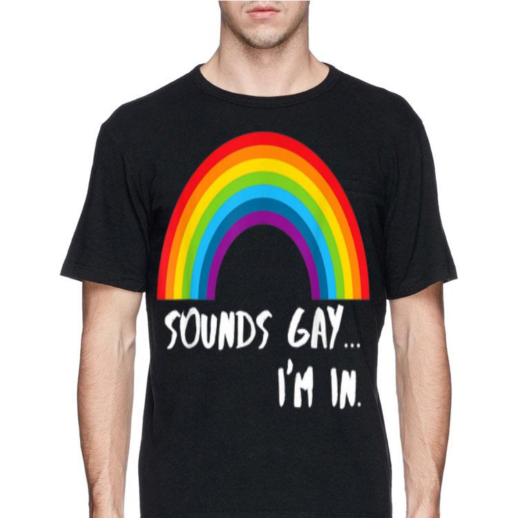 Sounds Gay I'm In Rainbow Pride LGBT shirt 12 Sounds Gay I'm In Rainbow Pride LGBT shirt