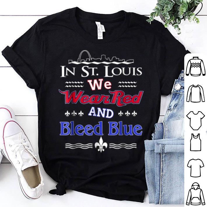 St. Louis We Wear Red and Bleed Blue shirt 9