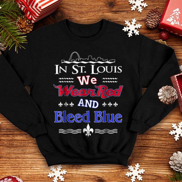 St. Louis We Wear Red and Bleed Blue shirt 12 St. Louis We Wear Red and Bleed Blue shirt