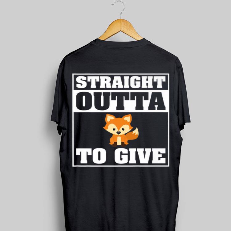 Straight Outta Out of Fucks Fox To Give Zero No Cares Left shirt 8