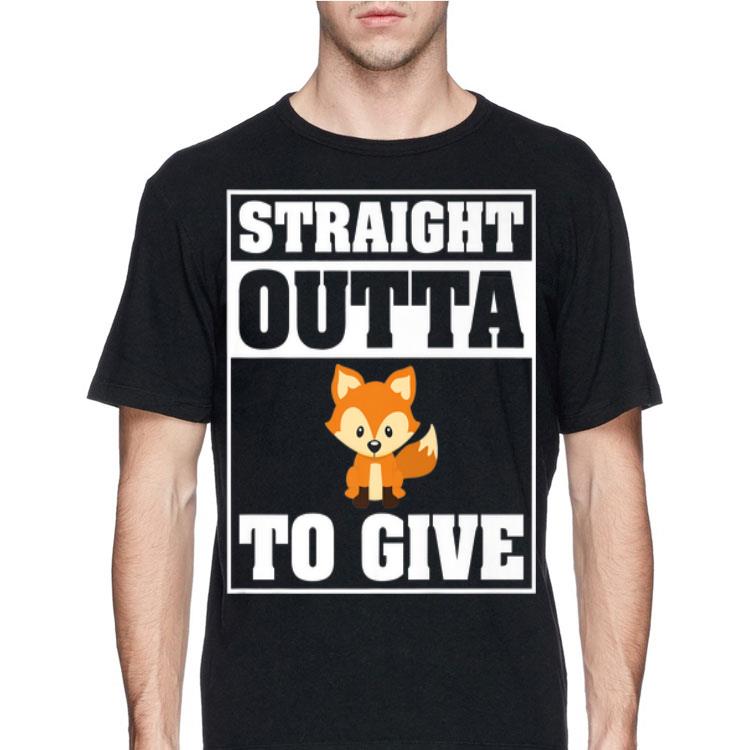 Straight Outta Out of Fucks Fox To Give Zero No Cares Left shirt 12 Straight Outta Out of Fucks Fox To Give Zero No Cares Left shirt