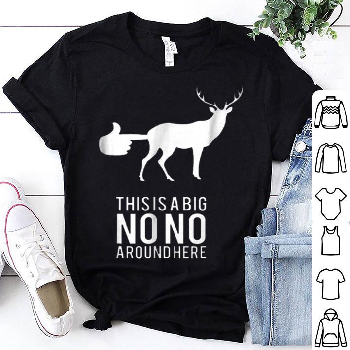 This Is A Big Nono Around Here shirt 9