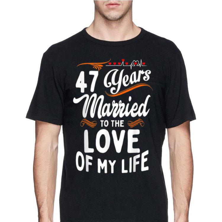 47 Years Married To The Love Of My Life shirt 12 47 Years Married To The Love Of My Life shirt