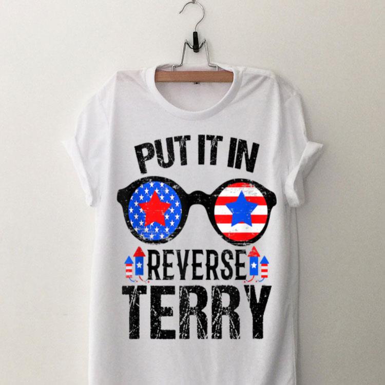 Amrican Sunglass Put It in Reverse Terry Fireworks Independence Day shirt 9