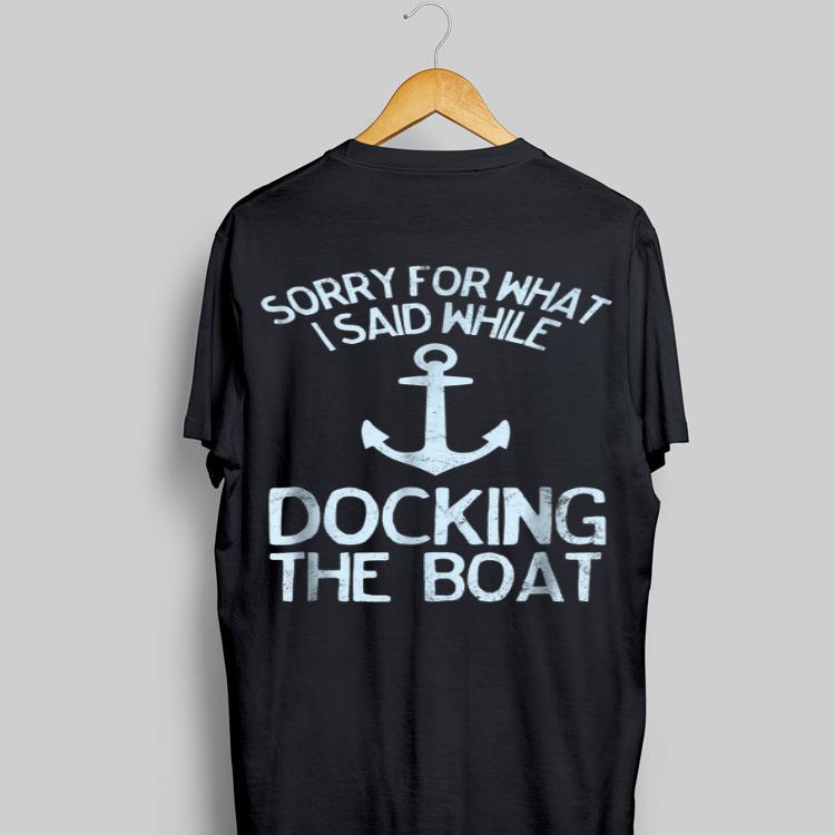 Anchor Sorry For What I Said While Docking The Boat shirt 9
