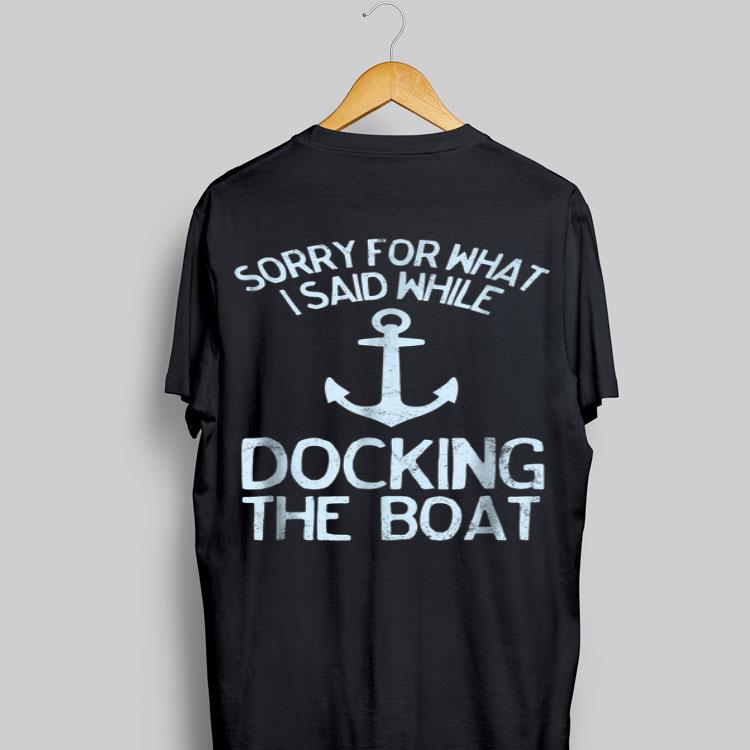 Anchor Sorry For What I Said While Docking The Boat shirt 8