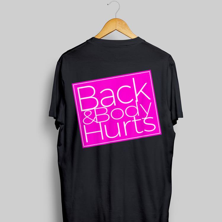 Back & Body Hurts shirt 6