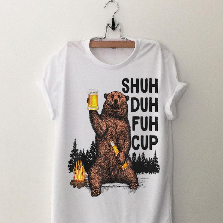 Bear Shuh Duh Fuh Cup Bear Drinking Fire Camping shirt 9