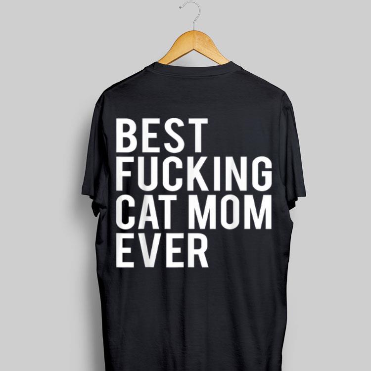Best Fucking Cat Mom Ever shirt 8