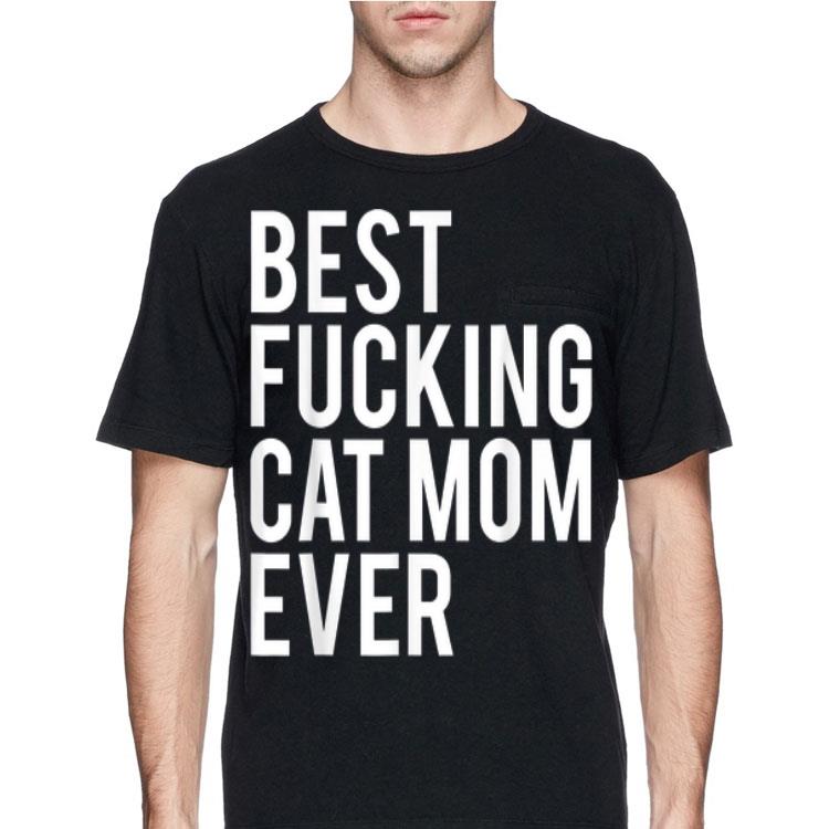 Best Fucking Cat Mom Ever shirt 12 Best Fucking Cat Mom Ever shirt