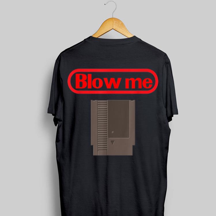 Blow Me Retro Video Game Old school Gamer shirt 8