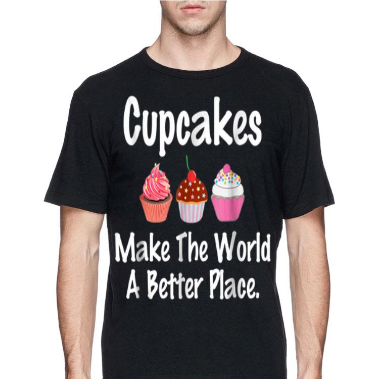 Cupcakes Make the World a Better Place shirt 12 Cupcakes Make the World a Better Place shirt