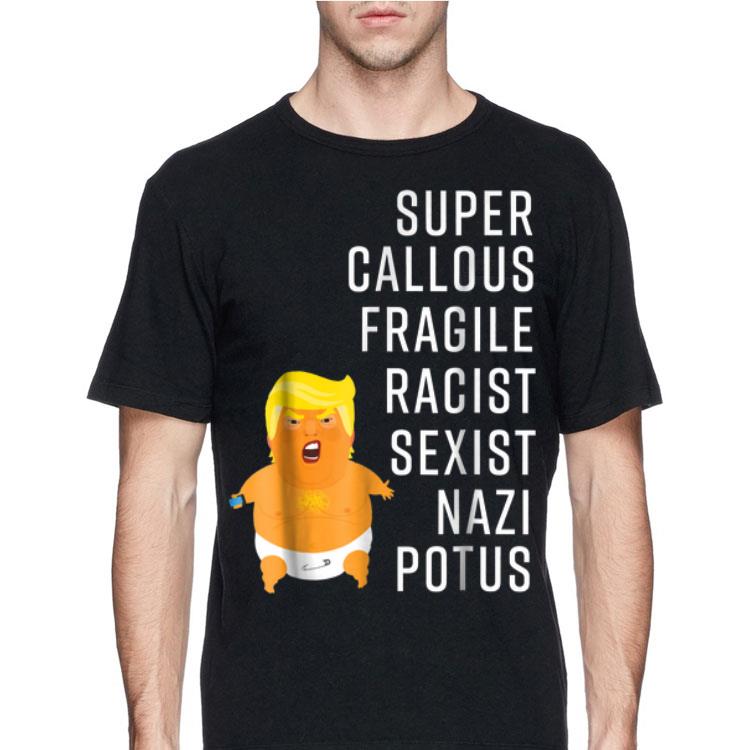 Donald Trump Baby Balloon Super Callous Fragile Racist shirt 12 Donald Trump Baby Balloon Super Callous Fragile Racist shirt