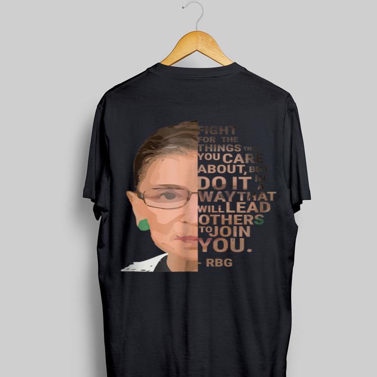 Fight For The Things You Care About But Do it In A Way That Will Lead RBG shirt 8