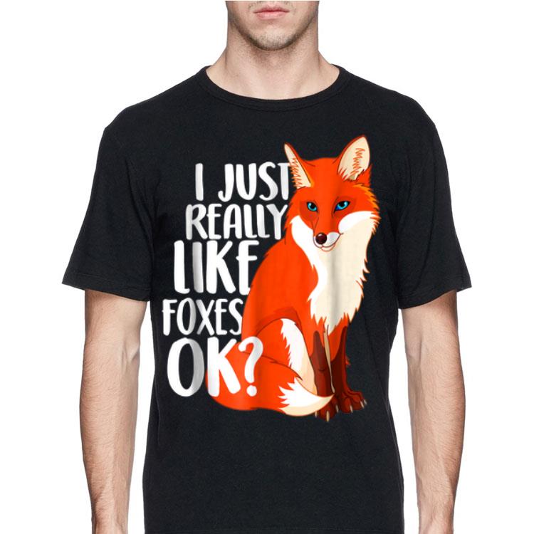 I Just Really Like Foxes Ok shirt 12 I Just Really Like Foxes Ok shirt