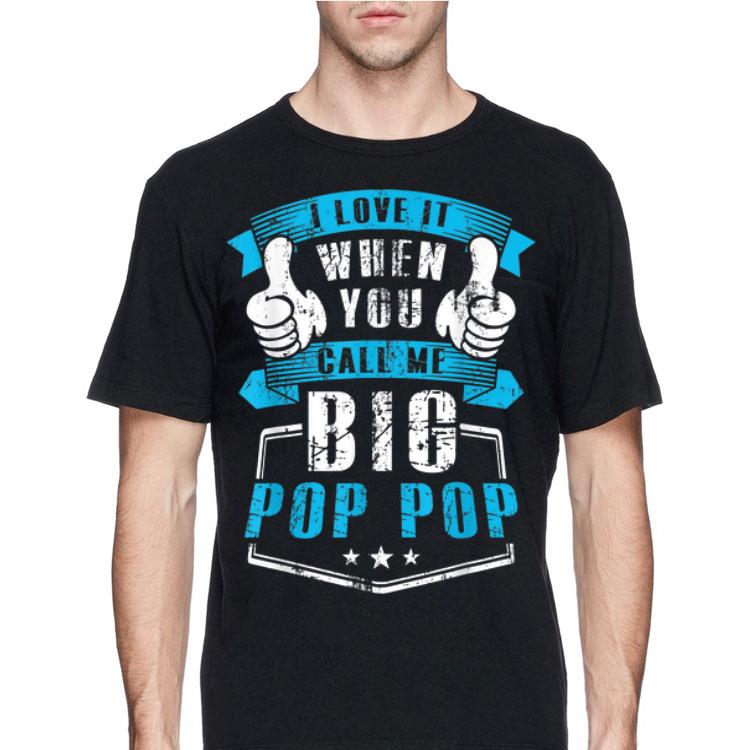 I Love It When You Call Me Big Pop Pop shirt 12 I Love It When You Call Me Big Pop Pop shirt