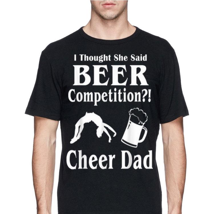 I Though She Said Beer Competition Cheer Dad shirt 12 I Though She Said Beer Competition Cheer Dad shirt
