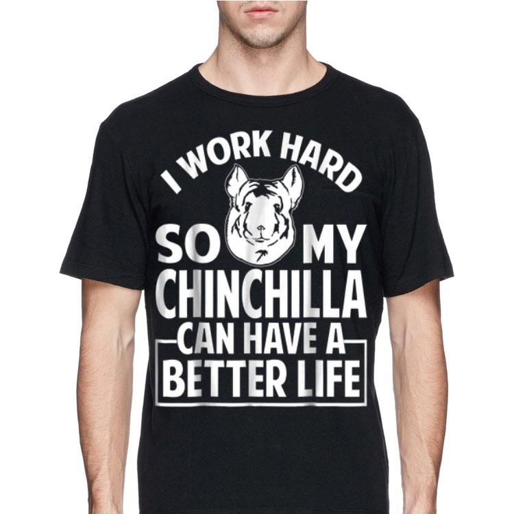 I Work Hard So My Chinchilla Can Have A Better Life shirt 12 I Work Hard So My Chinchilla Can Have A Better Life shirt