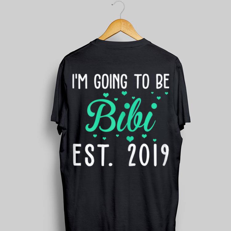 I'm Going To Be Bibi EST 2019 shirt 9