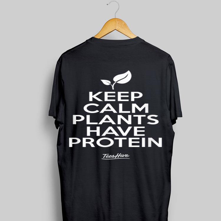 Keep Calm Plants Have Protein shirt 8