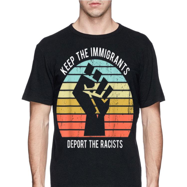 Keep The Immigrants Deport The Racists The Fist Vintage shirt 12 Keep The Immigrants Deport The Racists The Fist Vintage shirt
