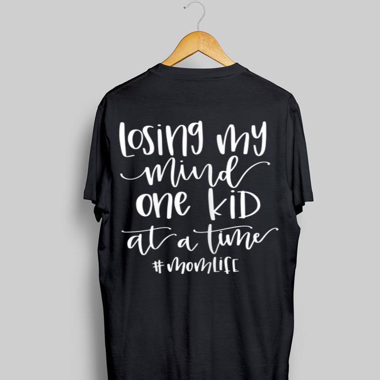 Losing My Mind One Kid At A Time Momlife shirt 9