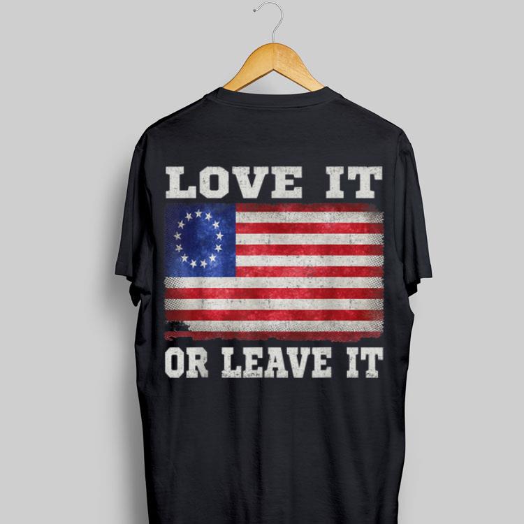 Love It Or Leave It Betsy Ross Flag shirt 8