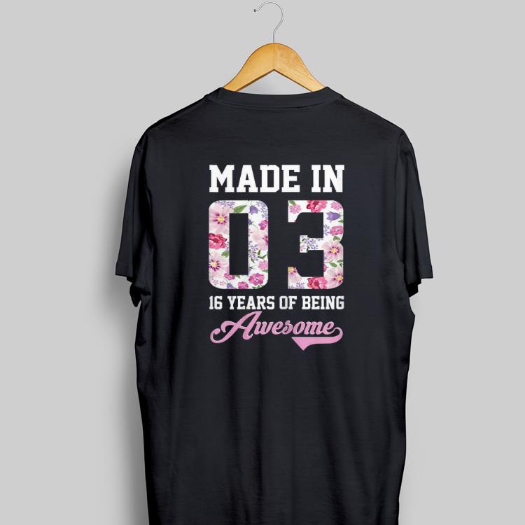 Made In 03 16 Year Of Being Awesome Floral shirt 6