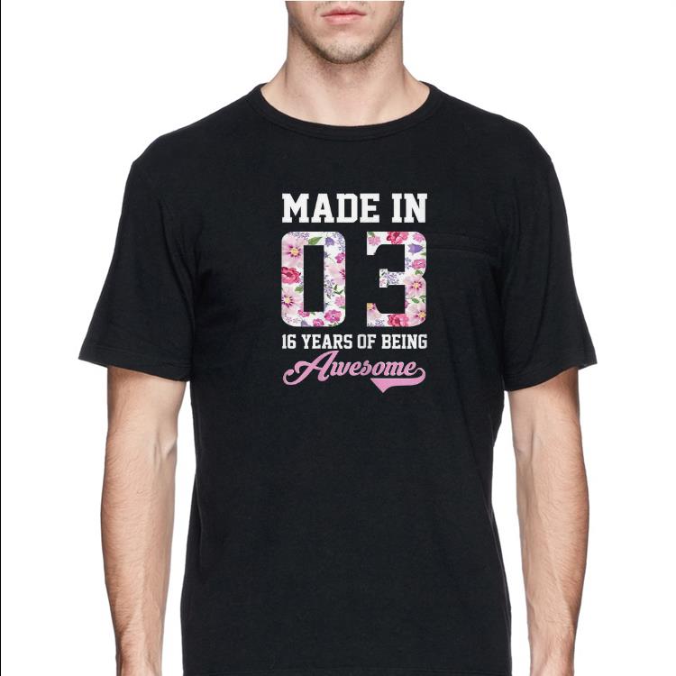 Made In 03 16 Year Of Being Awesome Floral shirt 10 Made In 03 16 Year Of Being Awesome Floral shirt