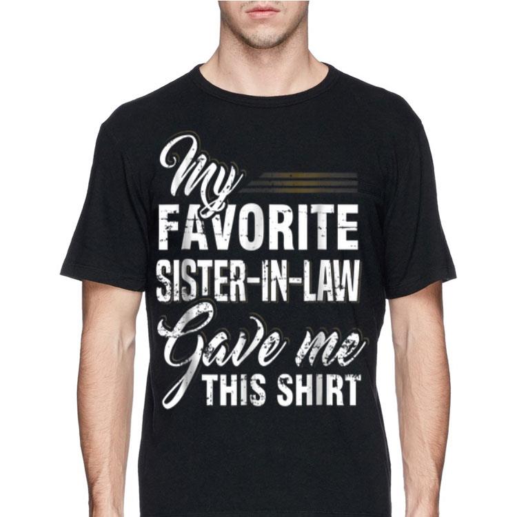 My Favorite Sister In Law Gave Me this shirt 12 My Favorite Sister In Law Gave Me this shirt