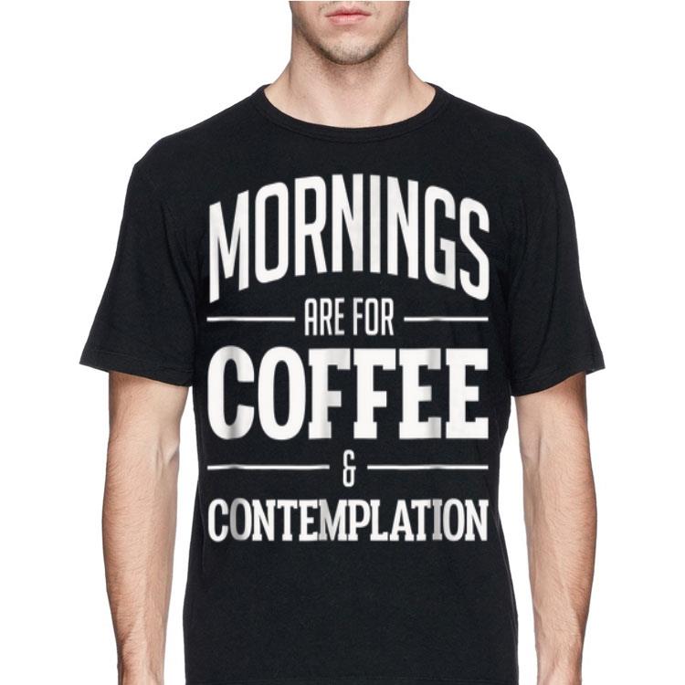 Netflix Stranger Things Mornings Are For Coffee And Contemplation shirt 12 Netflix Stranger Things Mornings Are For Coffee And Contemplation shirt