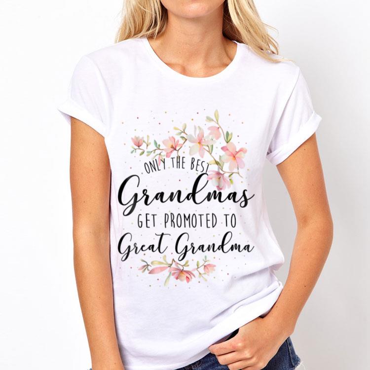 Only The Best Grandmas Get Promted To Great Grandma Floral shirt 12 Only The Best Grandmas Get Promted To Great Grandma Floral shirt
