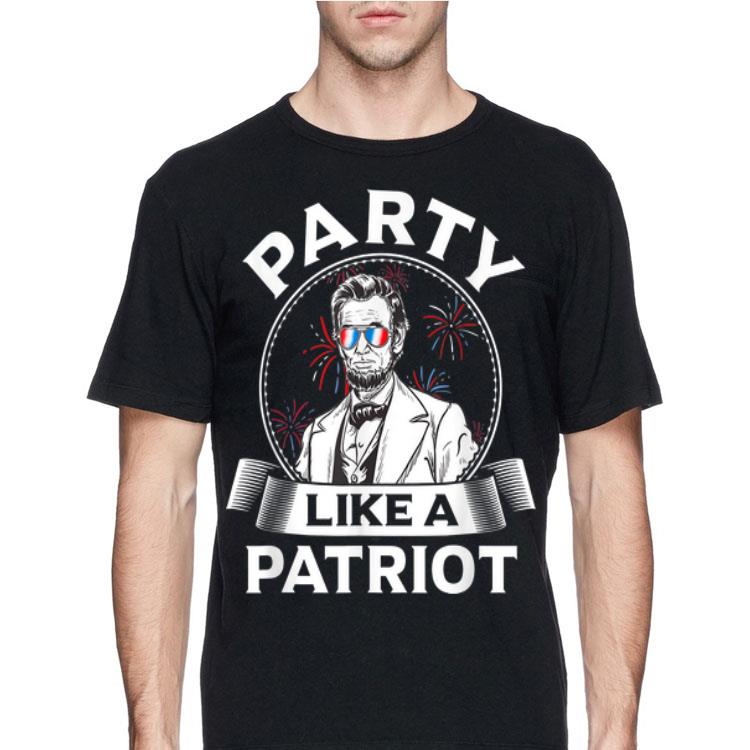 Party Like A Patriot Abe Lincoln Patriotic July 4th shirt 12 Party Like A Patriot Abe Lincoln Patriotic July 4th shirt